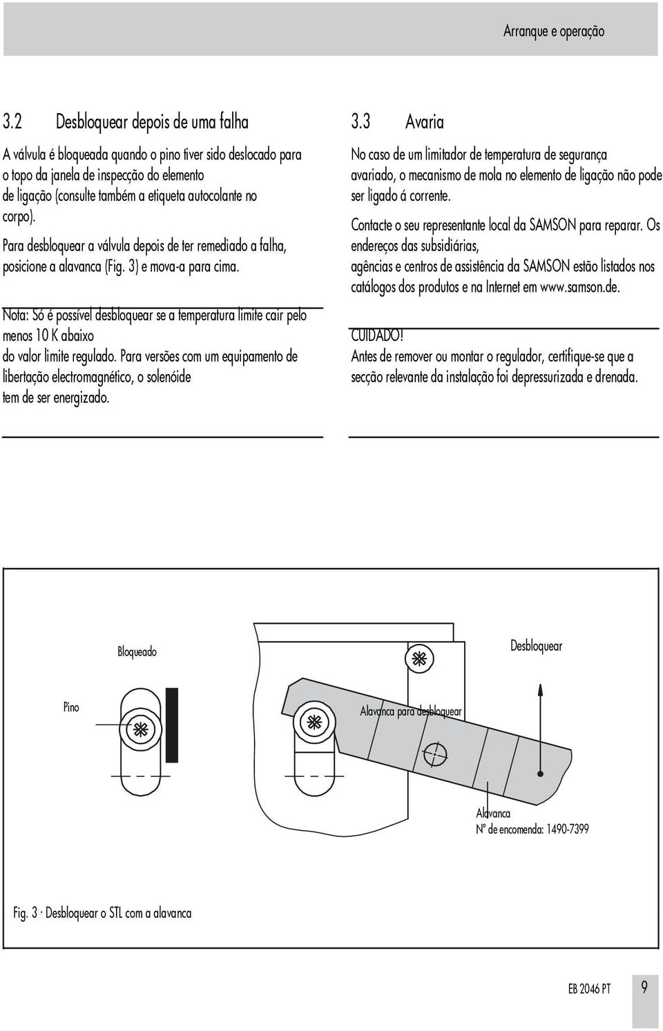 Para desbloquear a válvula depois de ter remediado a falha, posicione a alavanca (Fig. 3) e mova-a para cima.