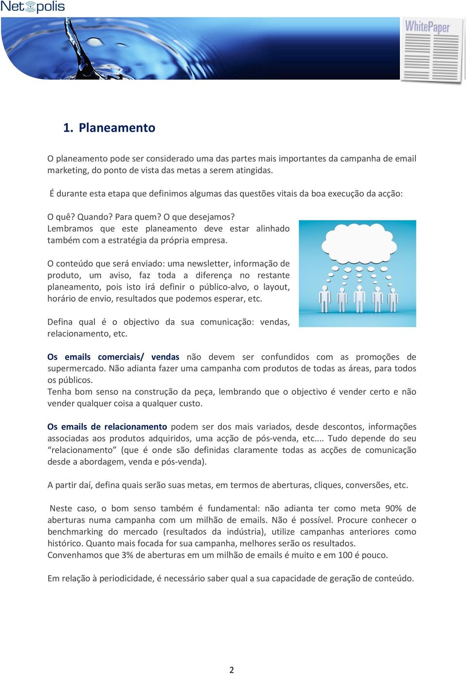 Lembramos que este planeamento deve estar alinhado também com a estratégia da própria empresa.