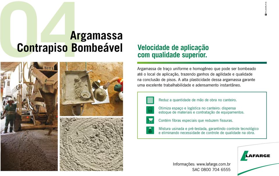 A alta plasticidade dessa argamassa garante uma excelente trabalhabilidade e adensamento instantâneo. Reduz a quantidade de mão de obra no canteiro.