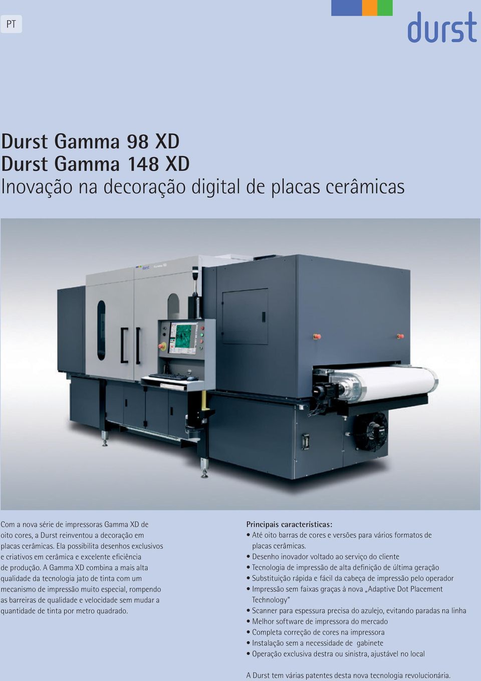 A Gamma XD combina a mais alta qualidade da tecnologia jato de tinta com um mecanismo de impressão muito especial, rompendo as barreiras de qualidade e velocidade sem mudar a quantidade de tinta por