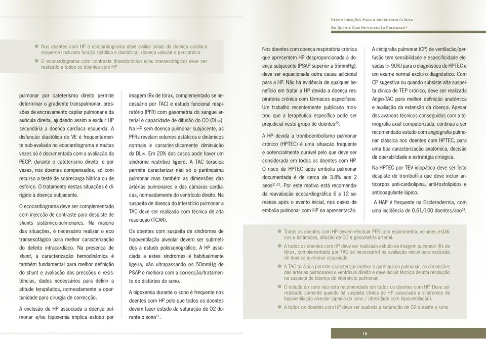 pulmonar e da aurícula direita, ajudando assim a excluir HP secundária a doença cardíaca esquerda.