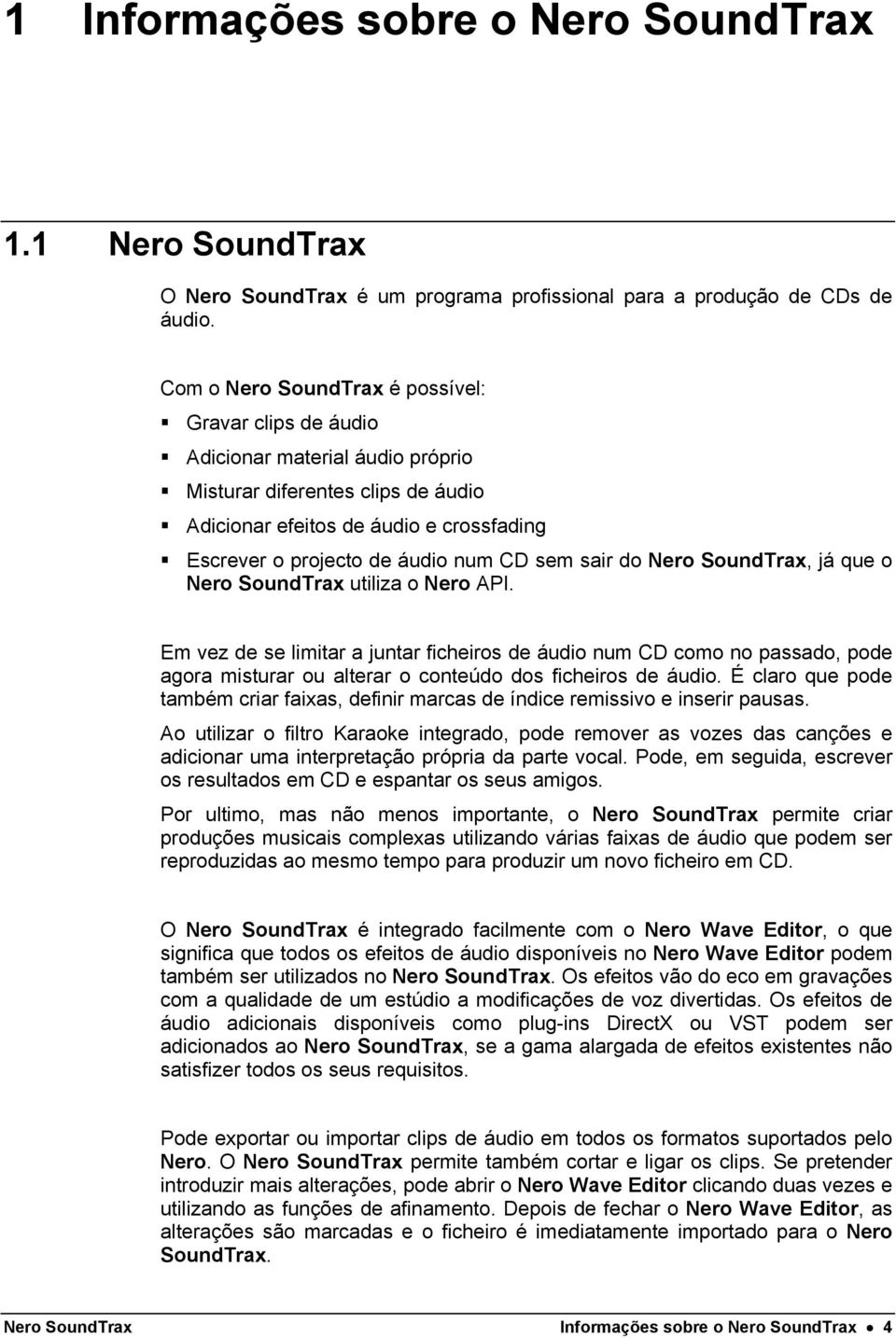 sem sair do Nero SoundTrax, já que o Nero SoundTrax utiliza o Nero API.