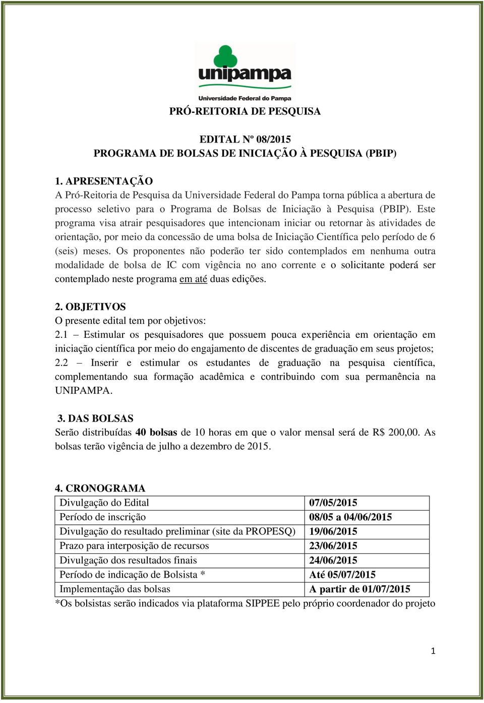 Este programa visa atrair pesquisadores que intencionam iniciar ou retornar às atividades de orientação, por meio da concessão de uma bolsa de Iniciação Científica pelo período de 6 (seis) meses.