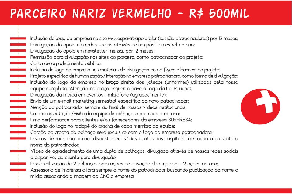 sites do parceiro, como patrocinador do projeto; Carta de agradecimento pública.