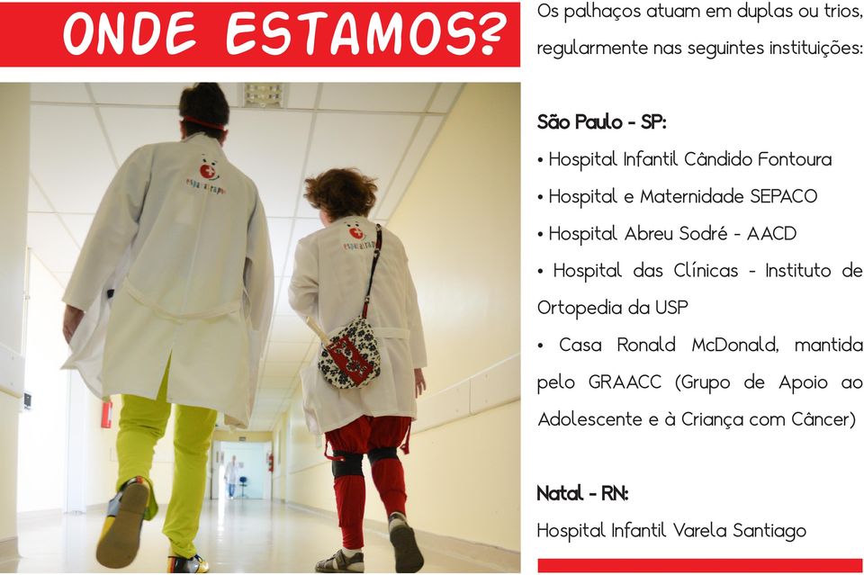 Hospital Infantil Cândido Fontoura Hospital e Maternidade SEPACO Hospital Abreu Sodré - AACD