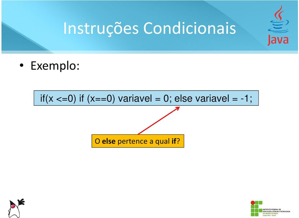 (x==0) variavel = 0; else