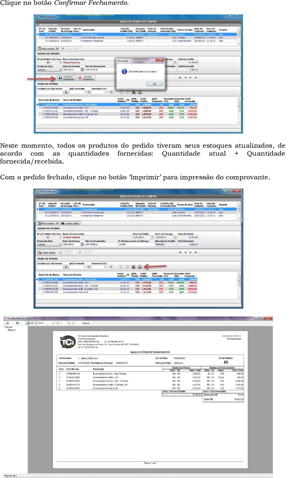 atualizados, de acordo com as quantidades fornecidas: Quantidade atual