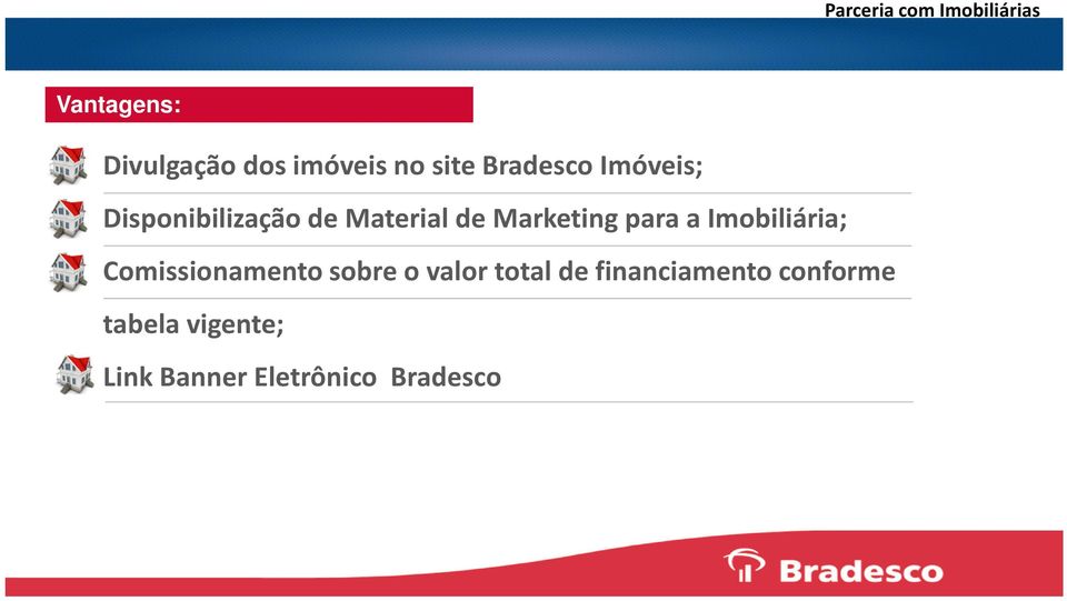 para a Imobiliária; Comissionamento sobre o valor total de