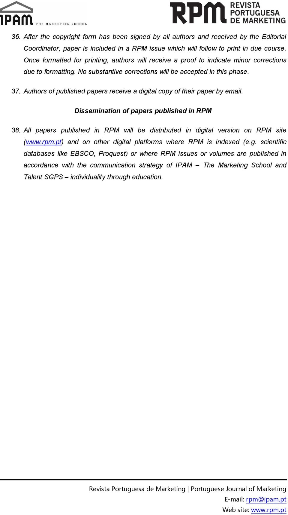 Authors of published papers receive a digital copy of their paper by email. Dissemination of papers published in RPM 38.