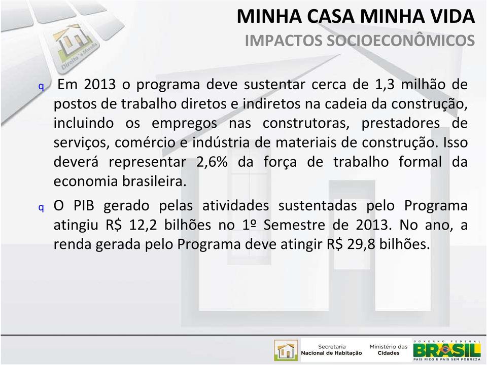 de construção. Isso deverá representar 2,6% da força de trabalho formal da economia brasileira.