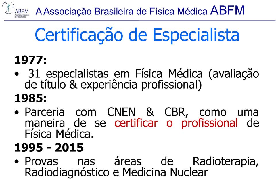 Parceria com CNEN & CBR, como uma maneira de se certificar o profissional de Física