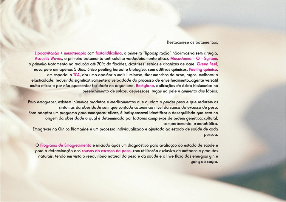 sem aditivos químicos, Peeling químico, em especial o TCA, dar uma aparência mais luminosa, tirar manchas de acne, rugas, melhorar a elasticidade, reduzindo significativamente a velocidade do