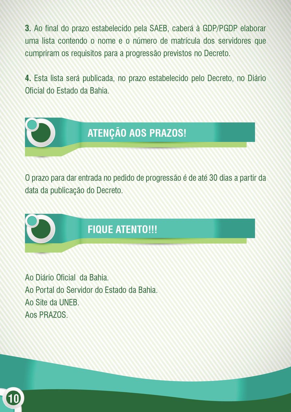 Esta lista será publicada, no prazo estabelecido pelo Decreto, no Diário Oficial do Estado da Bahia. ATENÇÃO AOS PRAZOS!