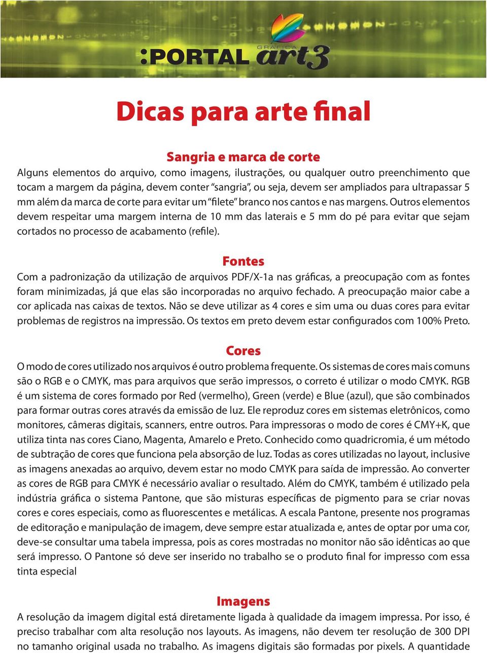 Outros elementos devem respeitar uma margem interna de 10 mm das laterais e 5 mm do pé para evitar que sejam cortados no processo de acabamento (refile).