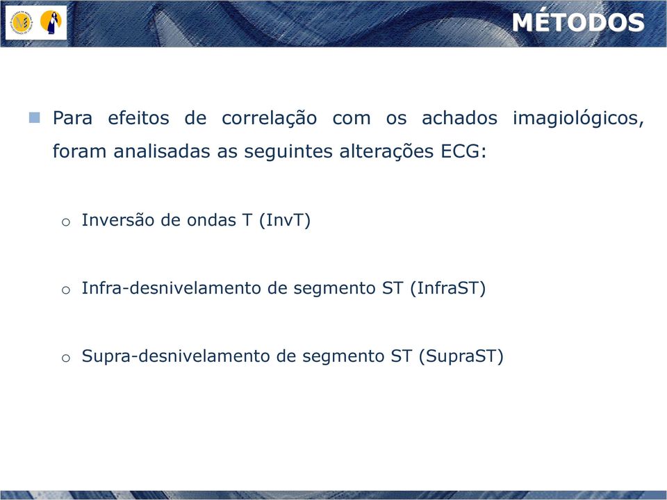 ECG: o Inversão de ondas T (InvT) o Infra-desnivelamento