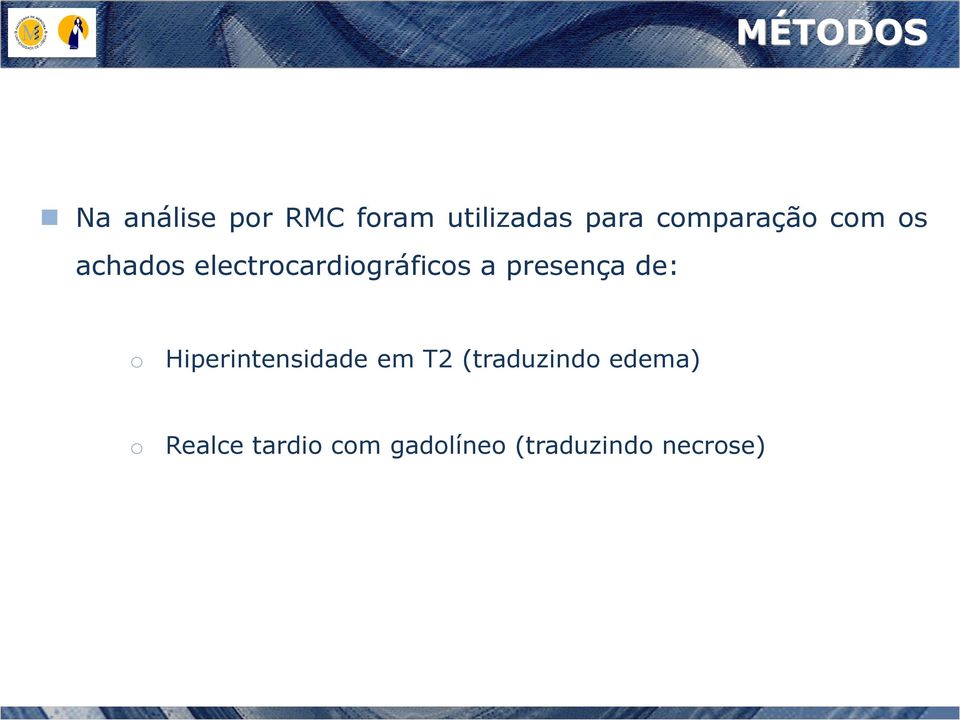 presença de: o Hiperintensidade em T2 (traduzindo