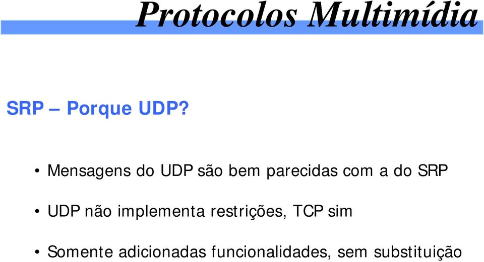 a do SRP UDP não implementa