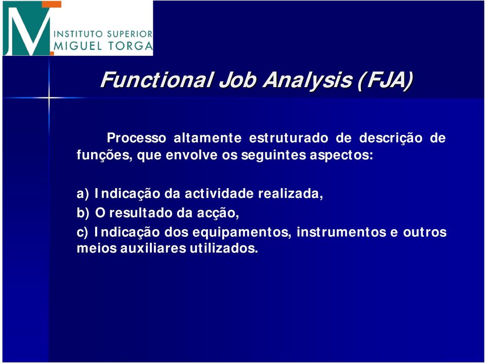 Indicação da actividade realizada, b) O resultado da acção, c)