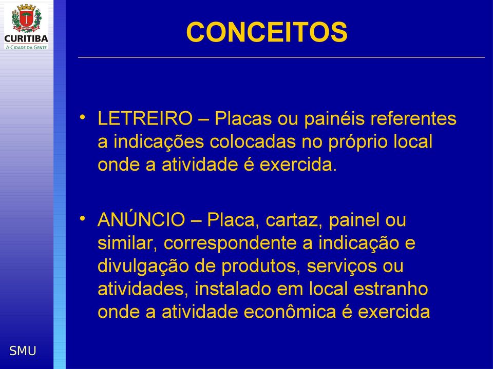 ANÚNCIO Placa, cartaz, painel ou similar, correspondente a indicação e