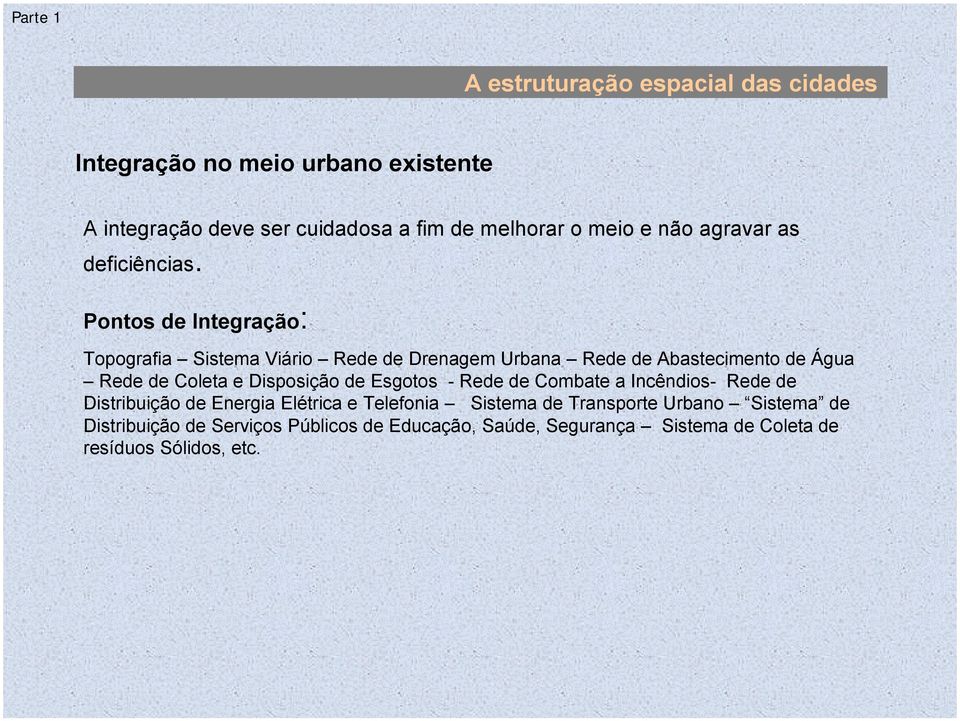 Disposição de Esgotos - Rede de Combate a Incêndios- Rede de Distribuição de Energia Elétrica e Telefonia Sistema de