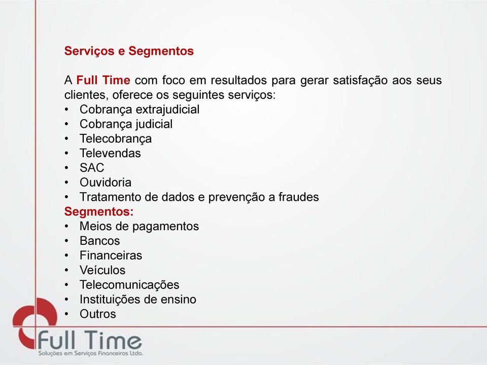 Telecobrança Televendas SAC Ouvidoria Tratamento de dados e prevenção a fraudes