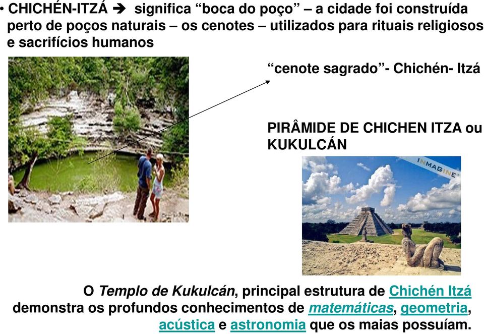 DE CHICHEN ITZA ou KUKULCÁN O Templo de Kukulcán, principal estrutura de Chichén Itzá demonstra
