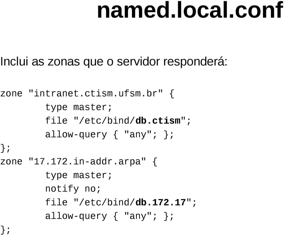 ctism.ufsm.br" { type master; file "/etc/bind/db.