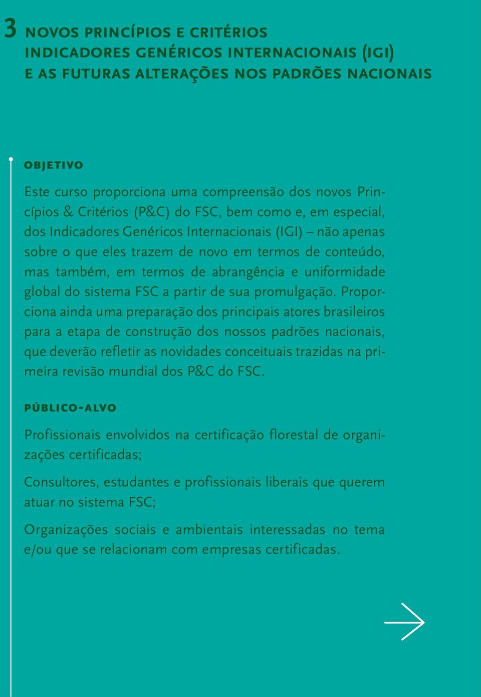 e uniformidade global do sistema FSC a partir de sua promulgação.