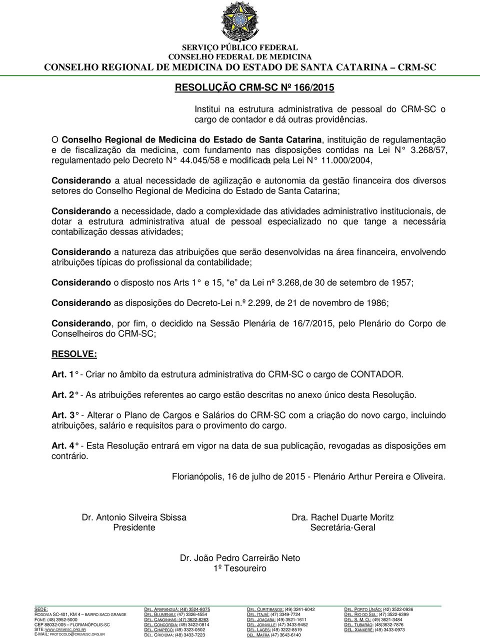 268/57, regulamentado pelo Decreto N 44.045/58 e modificada pela Lei N 11.