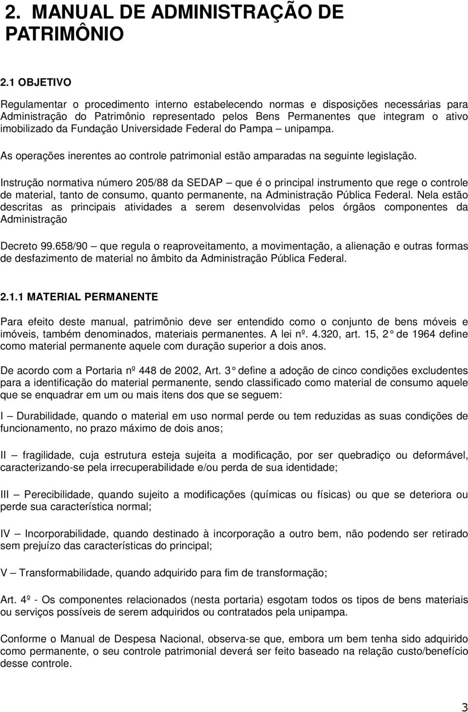Fundação Universidade Federal do Pampa unipampa. As operações inerentes ao controle patrimonial estão amparadas na seguinte legislação.