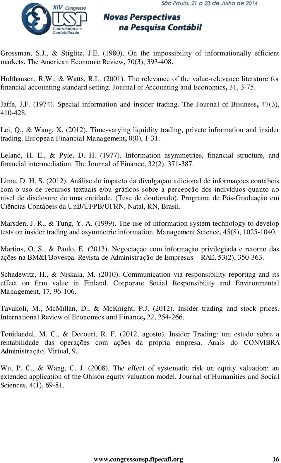 The Journal of Business, 47(3), 410-428. Lei, Q., & Wang, X. (2012). Time-varying liquidity trading, private information and insider trading. European Financial Management, 0(0), 1-31. Leland, H. E., & Pyle, D.