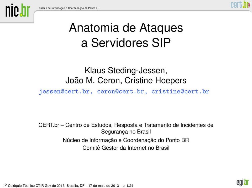 br Centro de Estudos, Resposta e Tratamento de Incidentes de Segurança no Brasil Núcleo de