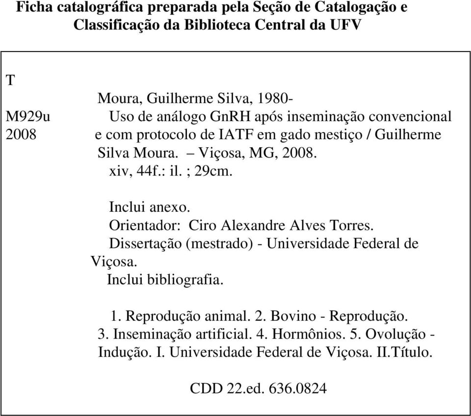 ; 29cm. Inclui anexo. Orientador: Ciro Alexandre Alves Torres. Dissertação (mestrado) - Universidade Federal de Viçosa. Inclui bibliografia. 1.