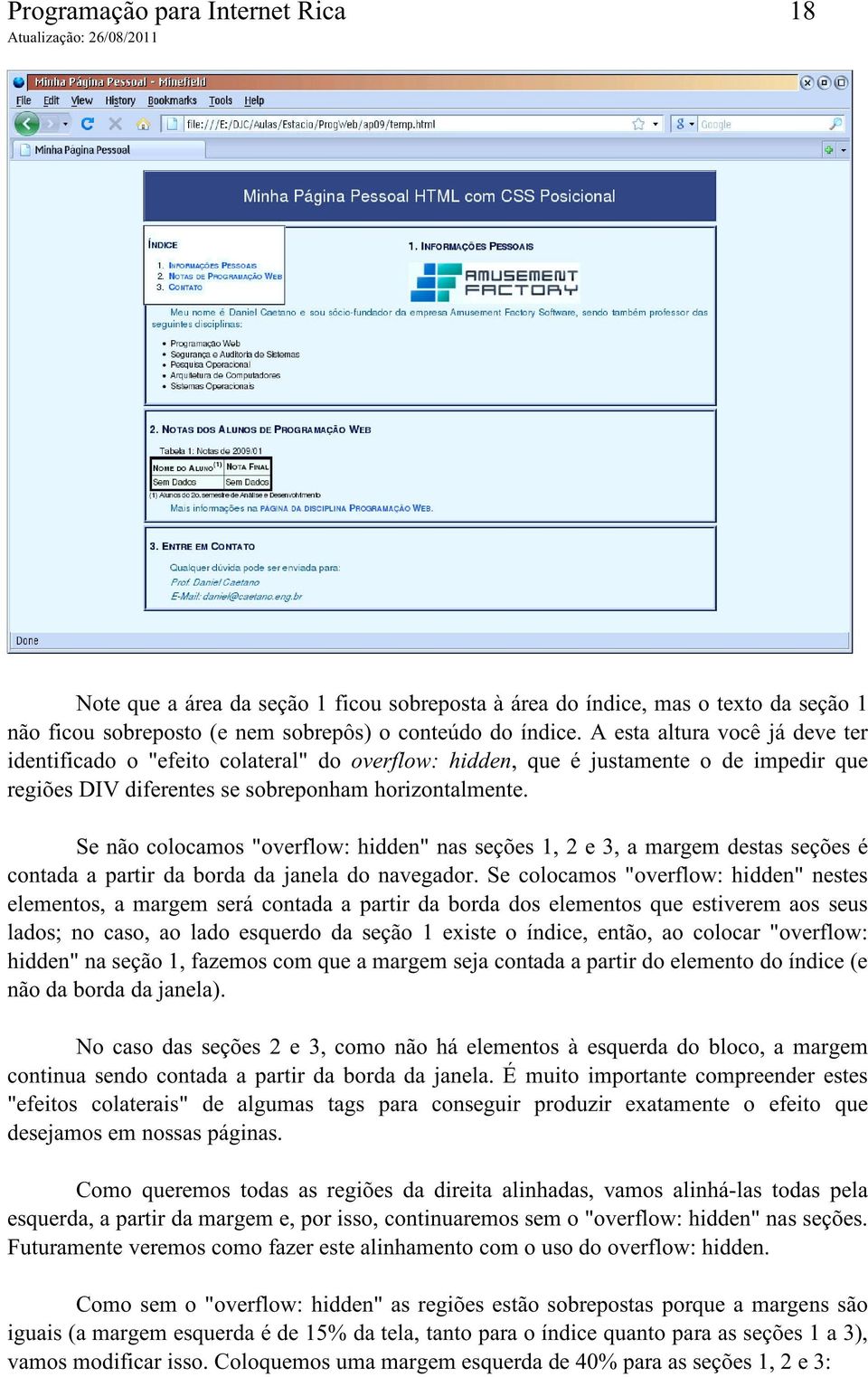 Se não colocamos "overflow: hidden" nas seções 1, 2 e 3, a margem destas seções é contada a partir da borda da janela do navegador.