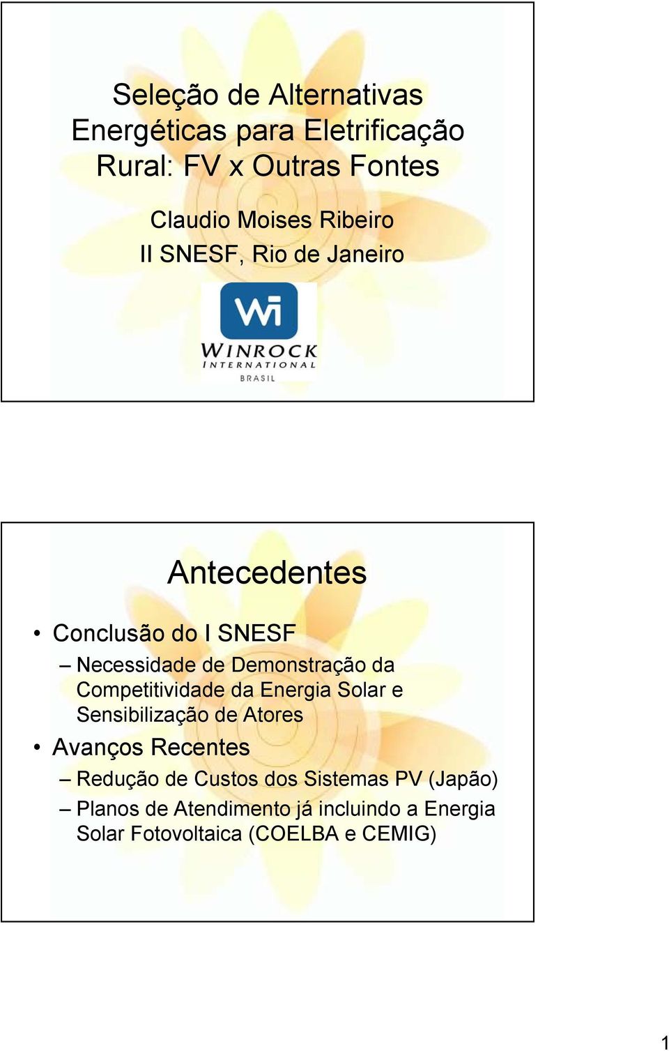 Competitividade da Energia Solar e Sensibilização de tores vanços Recentes Redução de Custos dos