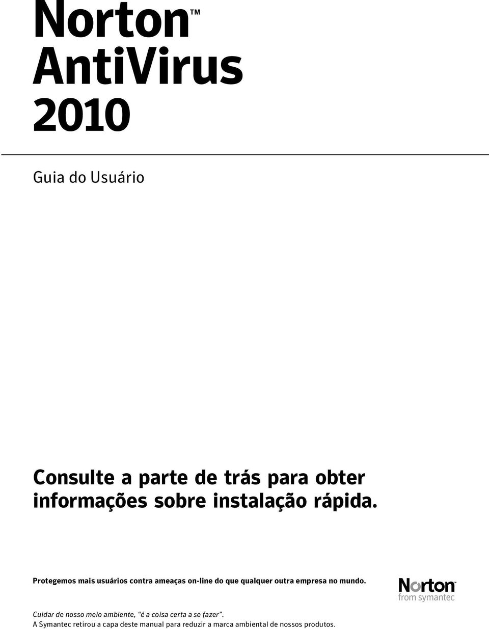 Protegemos mais usuários contra ameaças on-line do que qualquer outra empresa no