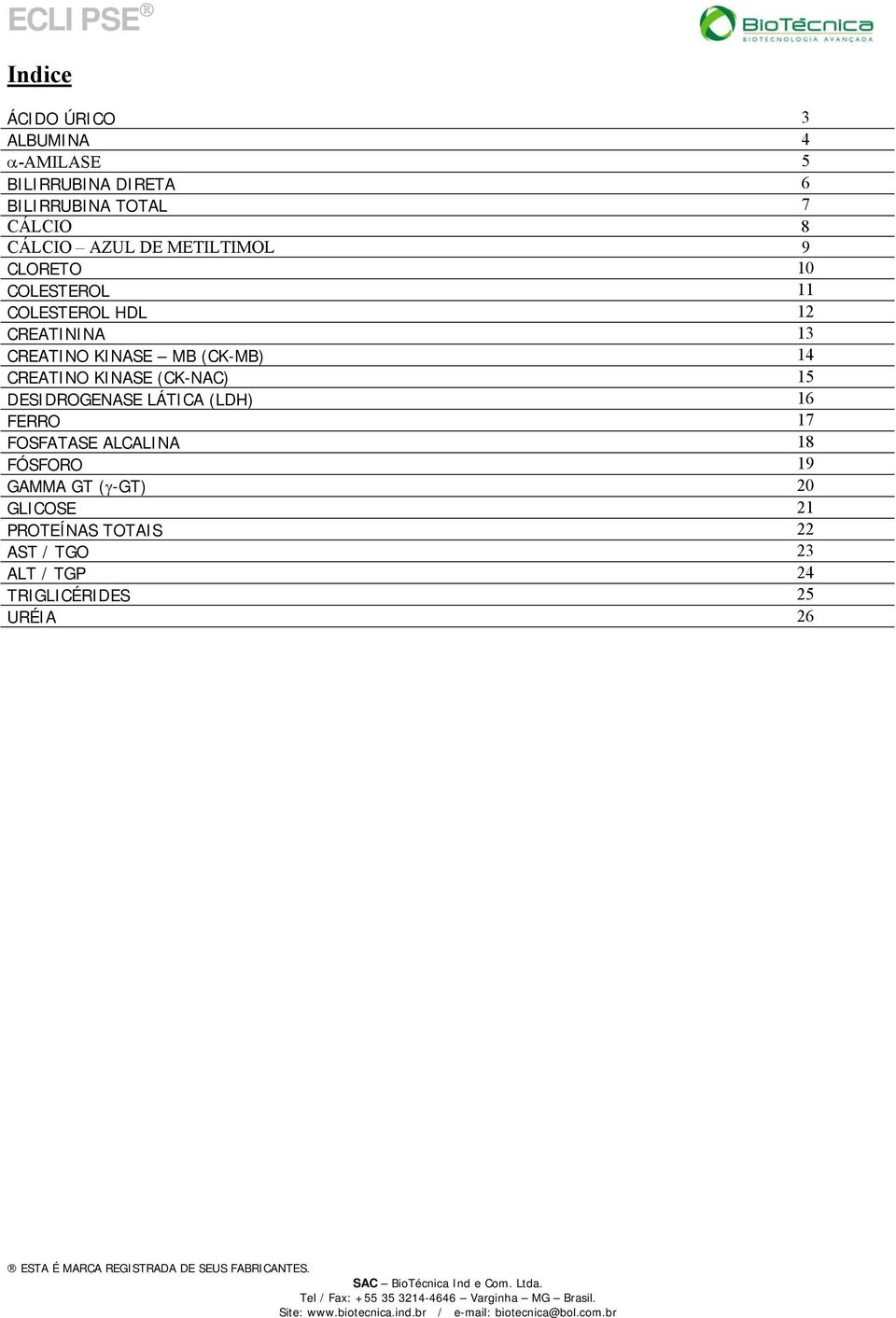 (CK-MB) 14 CREATINO KINASE (CK-NAC) 15 DESIDROGENASE LÁTICA (LDH) 16 FERRO 17 FOSFATASE ALCALINA 18