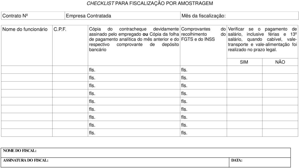 Cópia do contracheque devidamente assinado pelo empregado ou Cópia da folha de pagamento analítica do mês anterior e do respectivo