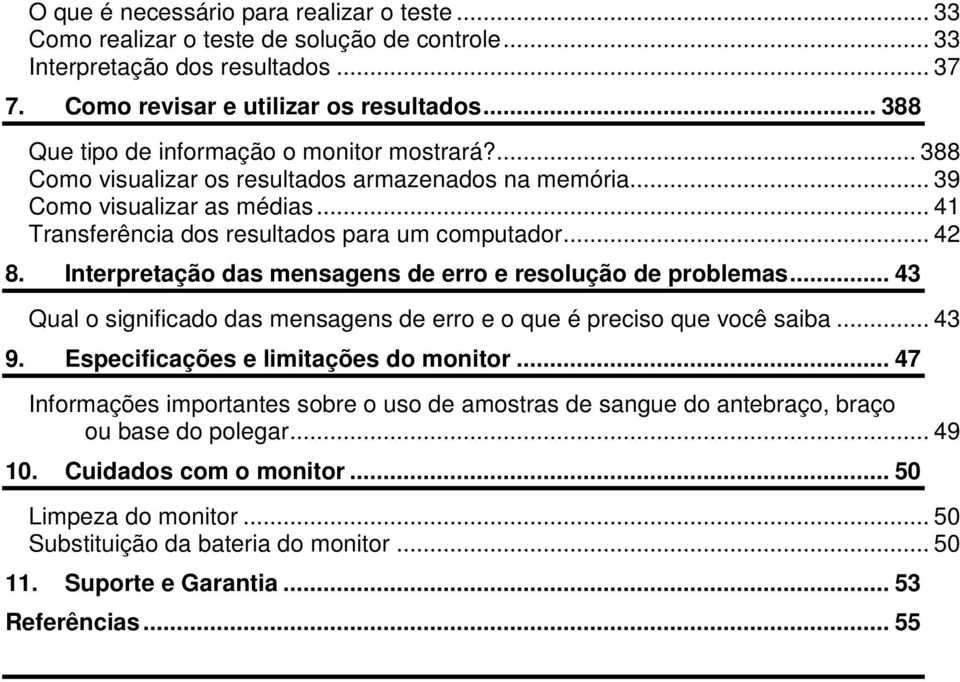 .. 42 8. Interpretação das mensagens de erro e resolução de problemas... 43 Qual o significado das mensagens de erro e o que é preciso que você saiba... 43 9. Especificações e limitações do monitor.