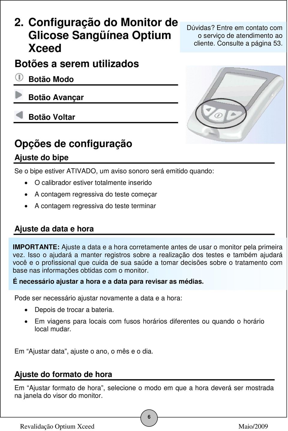 regressiva do teste começar A contagem regressiva do teste terminar Ajuste da data e hora IMPORTANTE: Ajuste a data e a hora corretamente antes de usar o monitor pela primeira vez.