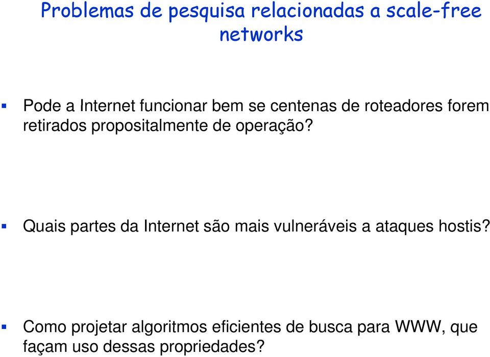 Quais partes da Internet são mais vulneráveis a ataques hostis?