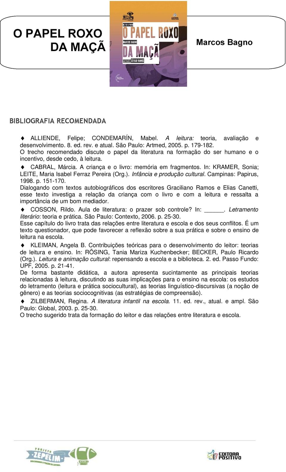 In: KRAMER, Sonia; LEITE, Maria Isabel Ferraz Pereira (Org.). Infância e produção cultural. Campinas: Papirus, 1998. p. 151-170.