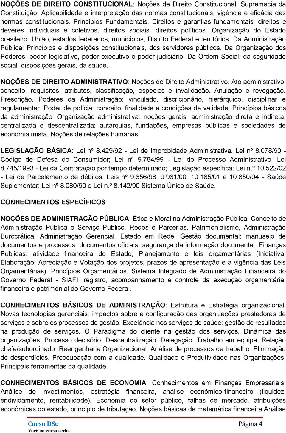 Direitos e garantias fundamentais: direitos e deveres individuais e coletivos, direitos sociais; direitos políticos.