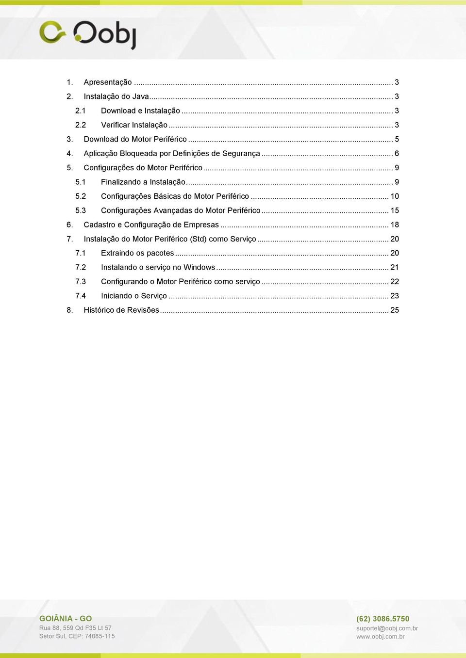 .. 10 5.3 Configurações Avançadas do Motor Periférico... 15 6. Cadastro e Configuração de Empresas... 18 7. Instalação do Motor Periférico (Std) como Serviço... 20 7.