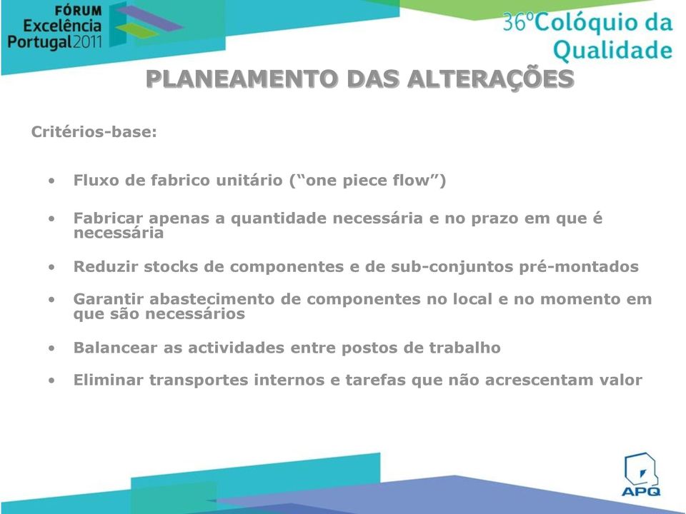 pré-montados Garantir abastecimento de componentes no local e no momento em que são necessários