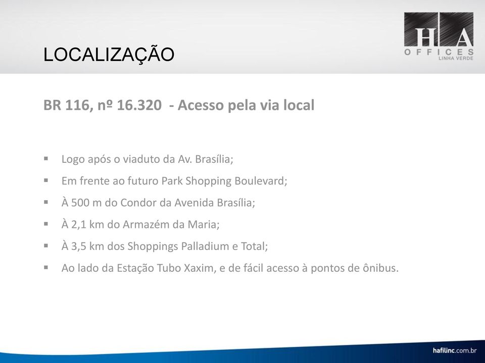 Brasília; Em frente ao futuro Park Shopping Boulevard; À 500 m do Condor da