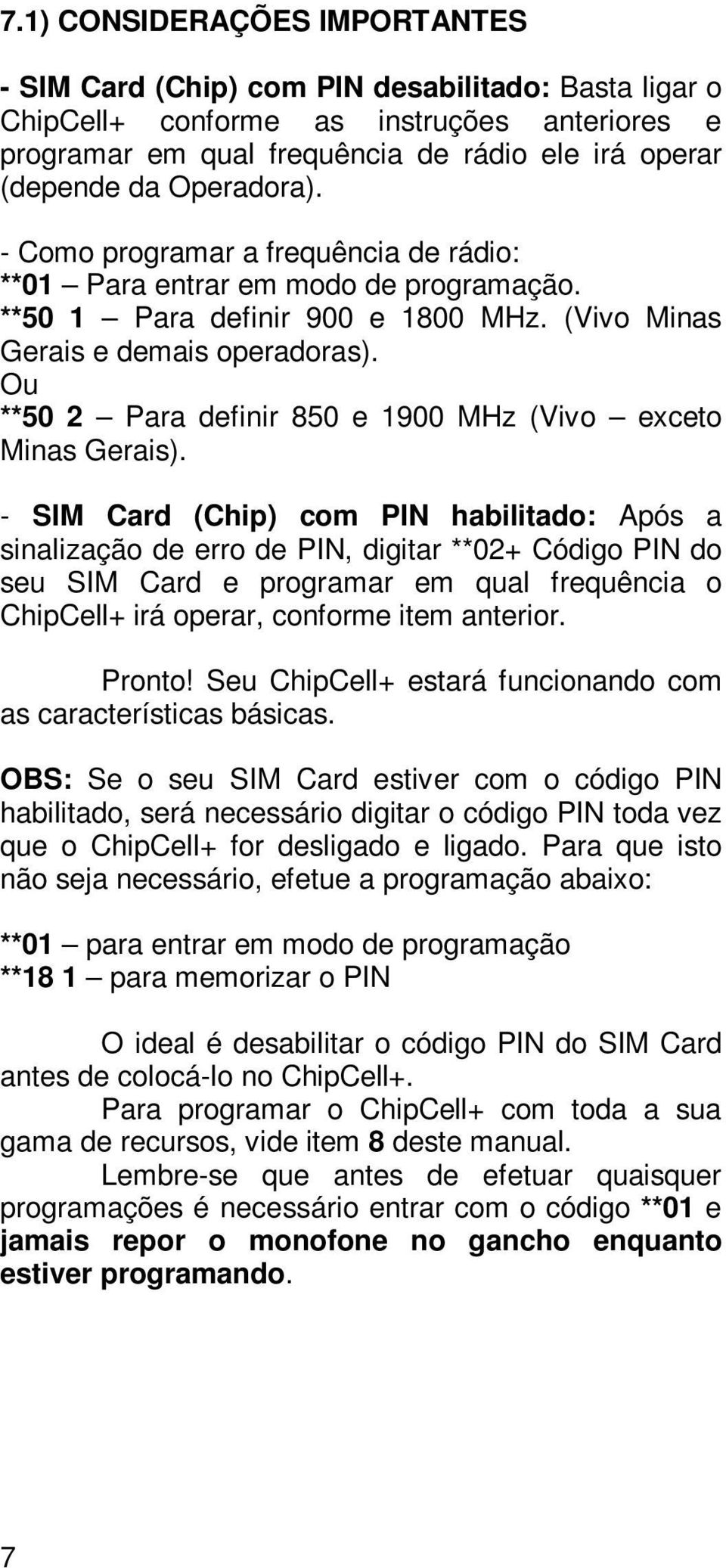 Ou **50 2 Para definir 850 e 1900 MHz (Vivo exceto Minas Gerais).