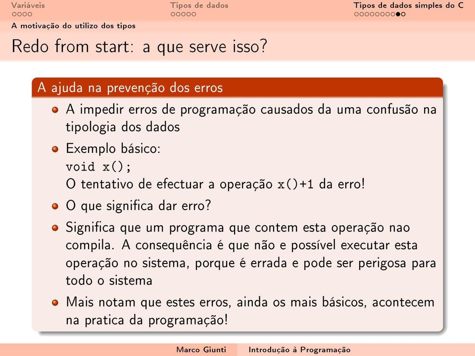 tentativo de efectuar a operação x()+1 da erro! O que signica dar erro? Signica que um programa que contem esta operação nao compila.