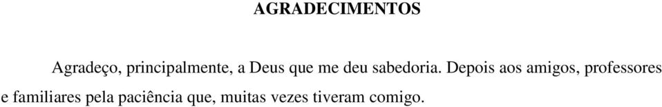 Depois aos amigos, professores e