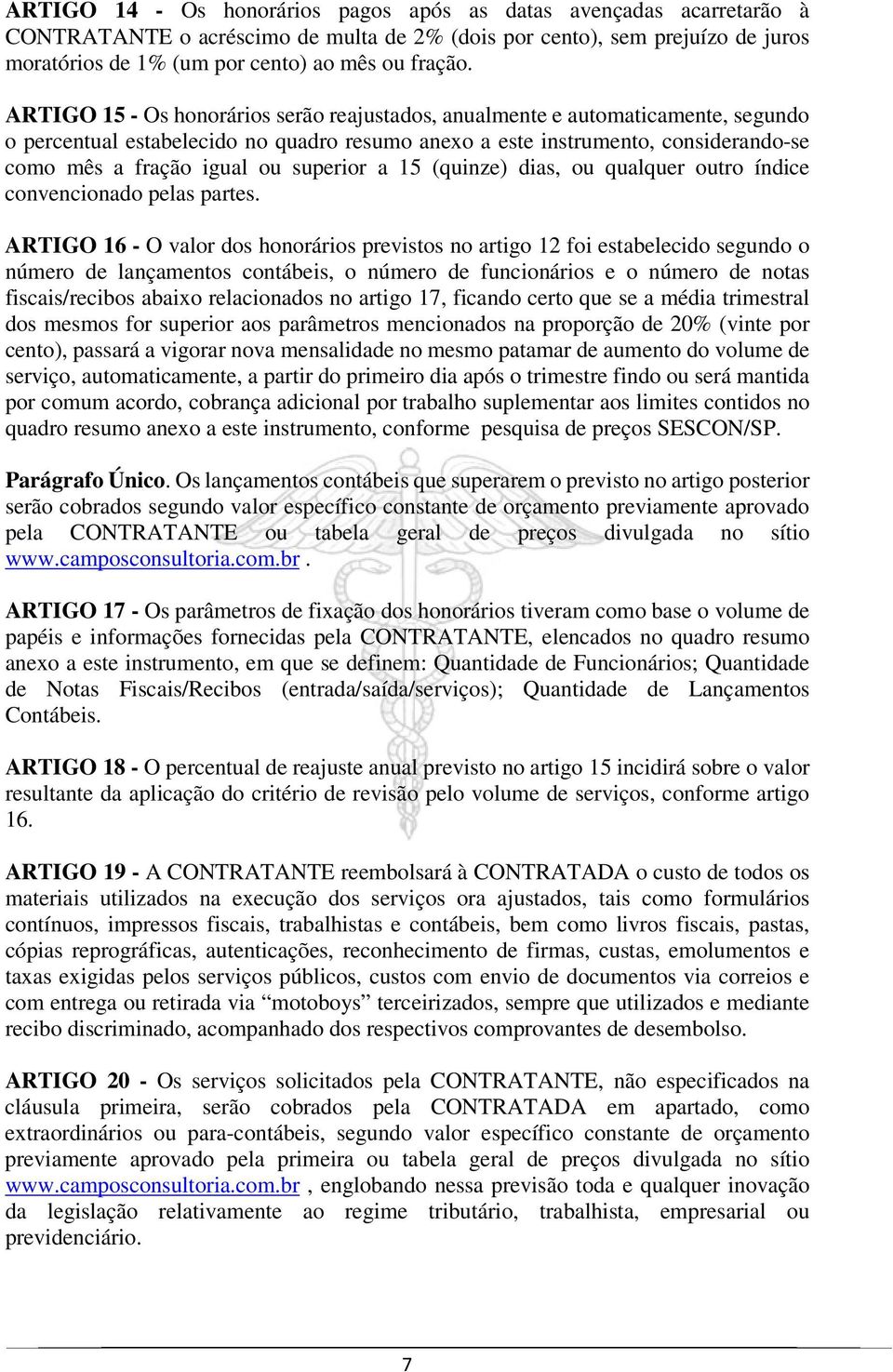 superior a 15 (quinze) dias, ou qualquer outro índice convencionado pelas partes.